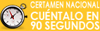 Ver informaci�n sobre el Certamen Nacional Cu�ntalo en 90 segundos